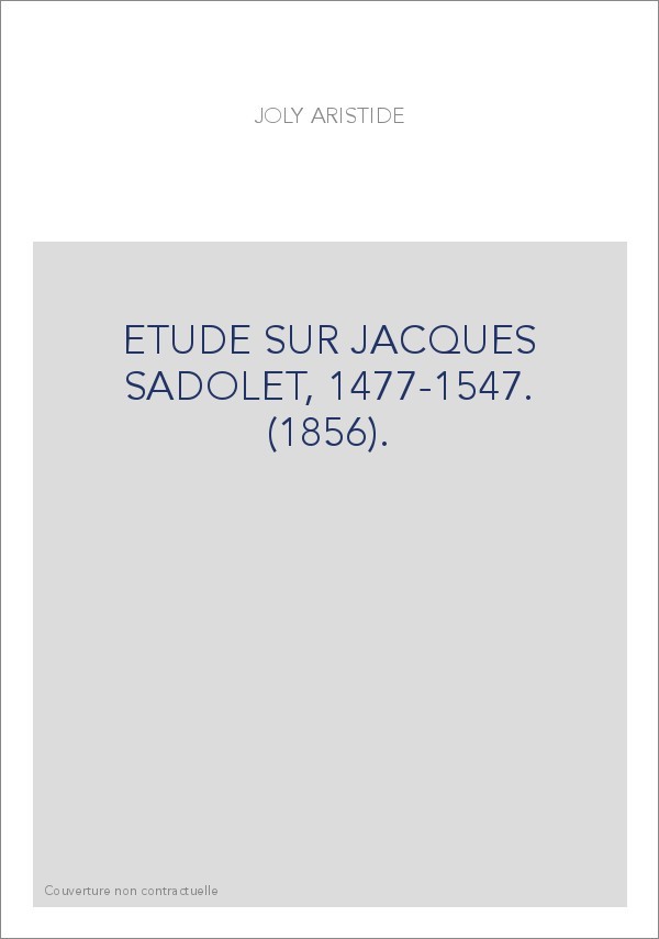 ETUDE SUR JACQUES SADOLET, 1477-1547. (1856).