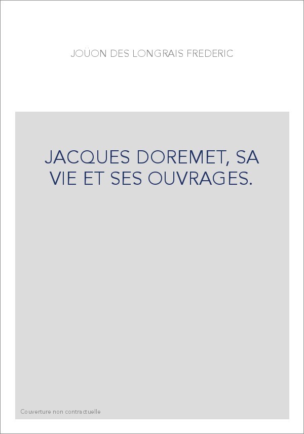 JACQUES DOREMET, SA VIE ET SES OUVRAGES. AVEC DE NOUVELLES RECHERCHES SUR LES PREMIERES IMPRESSIONS