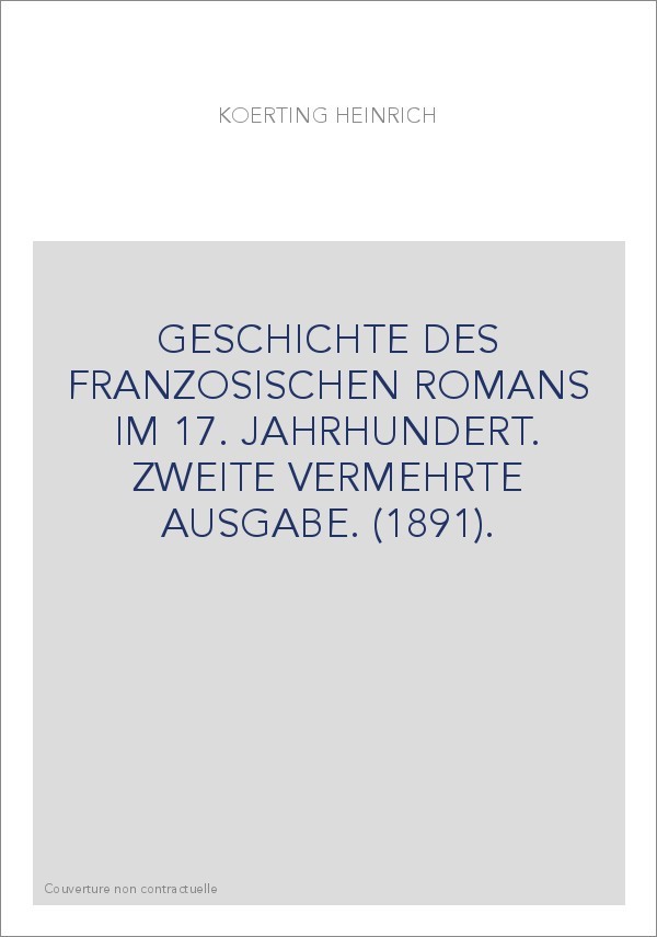 GESCHICHTE DES FRANZOSISCHEN ROMANS IM 17. JAHRHUNDERT. ZWEITE VERMEHRTE AUSGABE. (1891).