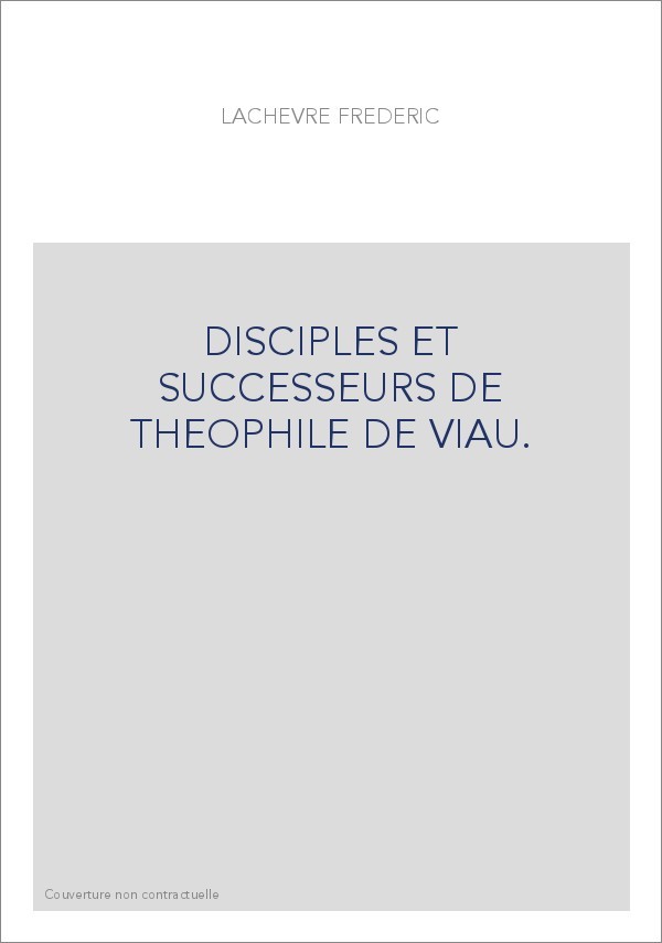 DISCIPLES ET SUCCESSEURS DE THEOPHILE DE VIAU. LES DERNIERS LIBERTINS : LIGNIERES, MME DESHOULIERES,