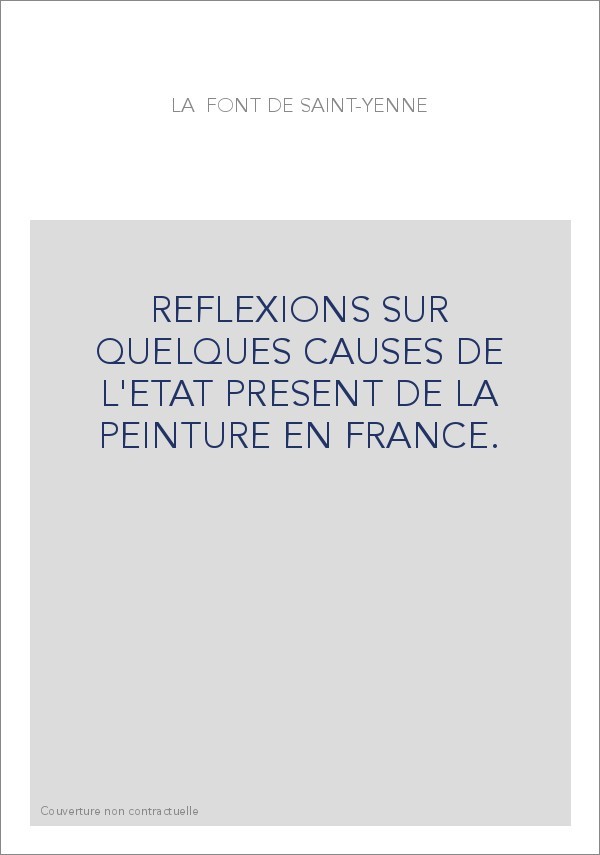 REFLEXIONS SUR QUELQUES CAUSES DE L'ETAT PRESENT DE LA PEINTURE EN FRANCE.