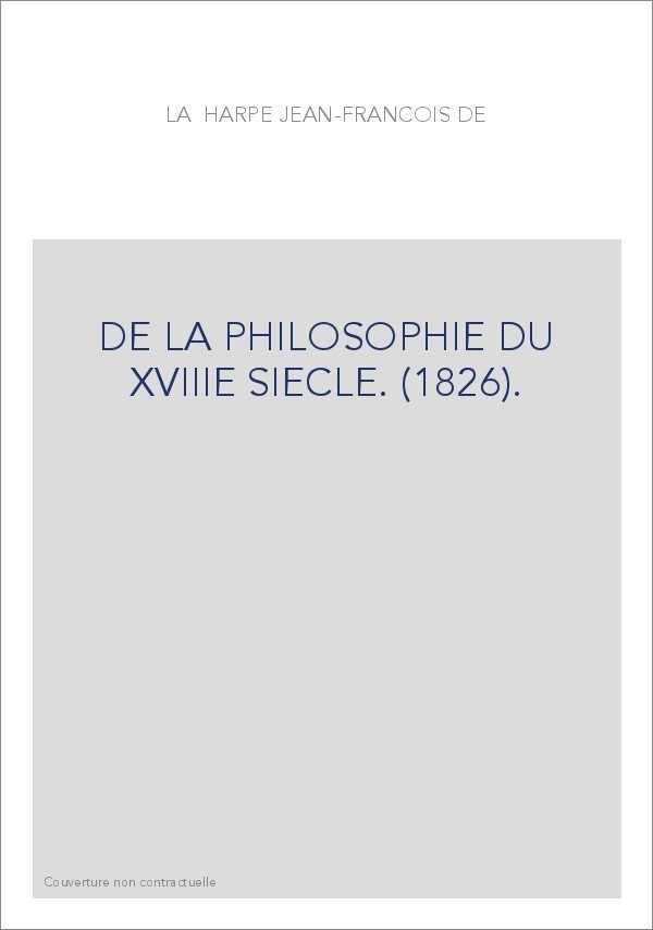 DE LA PHILOSOPHIE DU XVIIIE SIECLE. (1826).