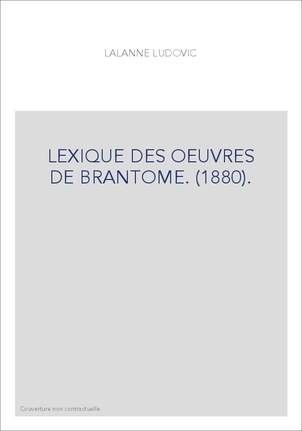 LEXIQUE DES OEUVRES DE BRANTOME. (1880).