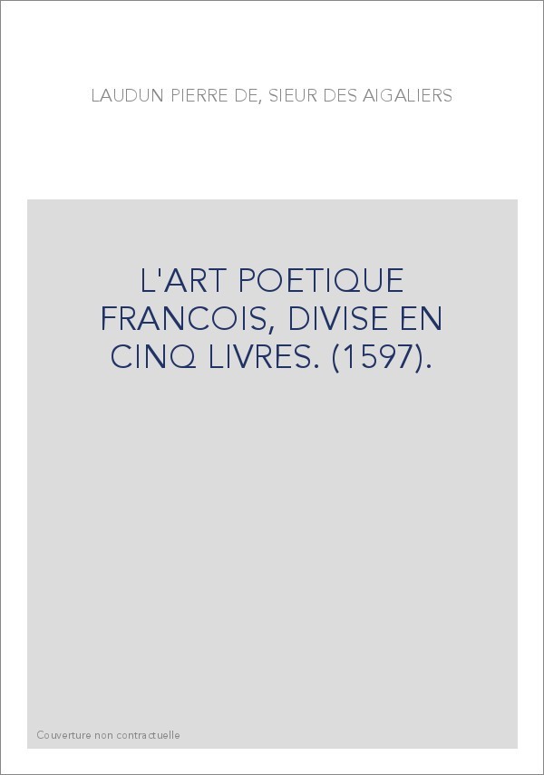 L'ART POETIQUE FRANCOIS, DIVISE EN CINQ LIVRES. (1597).
