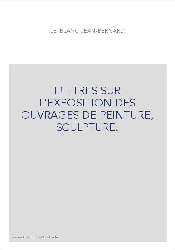 LETTRES SUR L'EXPOSITION DES OUVRAGES DE PEINTURE, SCULPTURE.