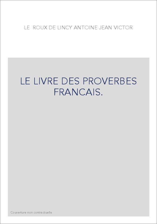 LE LIVRE DES PROVERBES FRANCAIS.