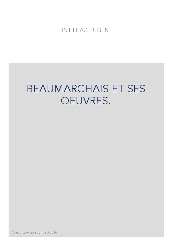 BEAUMARCHAIS ET SES OEUVRES.
