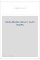 BEAUMARCHAIS ET SON TEMPS.