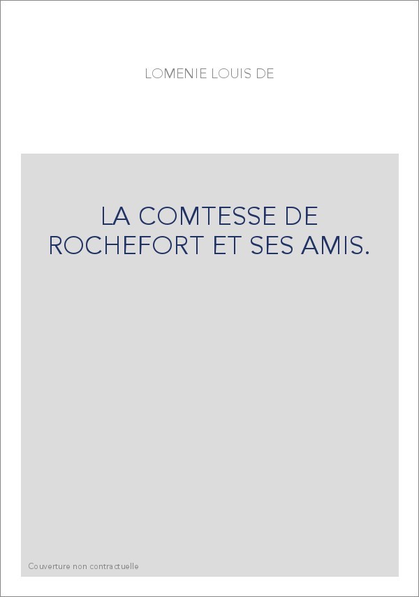 LA COMTESSE DE ROCHEFORT ET SES AMIS.