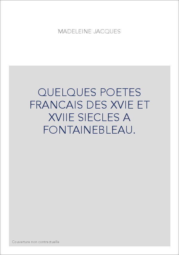 QUELQUES POETES FRANCAIS DES XVIE ET XVIIE SIECLES A FONTAINEBLEAU.