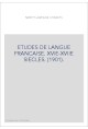 ETUDES DE LANGUE FRANCAISE. XVIE-XVIIE SIECLES. (1901).
