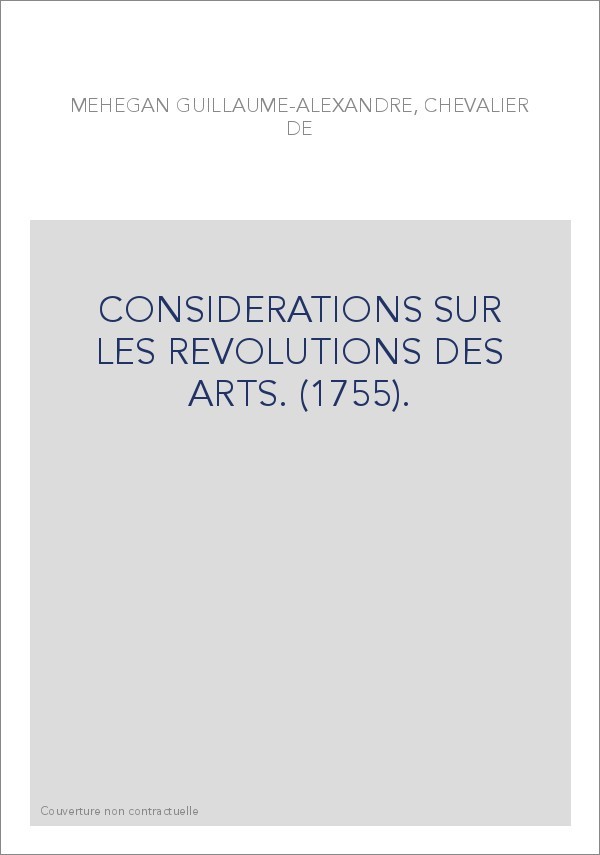 CONSIDERATIONS SUR LES REVOLUTIONS DES ARTS. (1755).