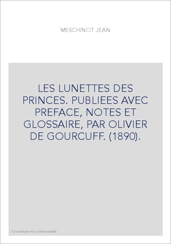 LES LUNETTES DES PRINCES. PUBLIEES AVEC PREFACE, NOTES ET GLOSSAIRE, PAR OLIVIER DE GOURCUFF. (1890).