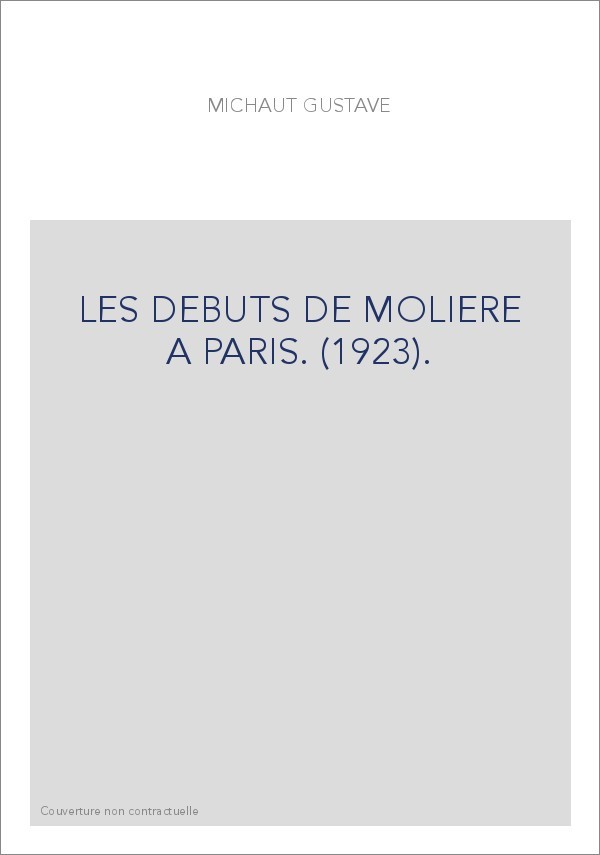 LES DEBUTS DE MOLIERE A PARIS. (1923).