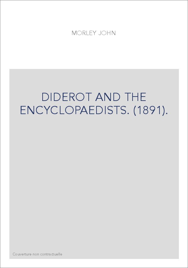 DIDEROT AND THE ENCYCLOPAEDISTS. (1891).