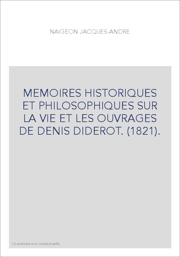 MEMOIRES HISTORIQUES ET PHILOSOPHIQUES SUR LA VIE ET LES OUVRAGES DE DENIS DIDEROT. (1821).