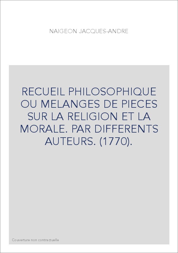 RECUEIL PHILOSOPHIQUE OU MELANGES DE PIECES SUR LA RELIGION ET LA MORALE. PAR DIFFERENTS AUTEURS. (1770).