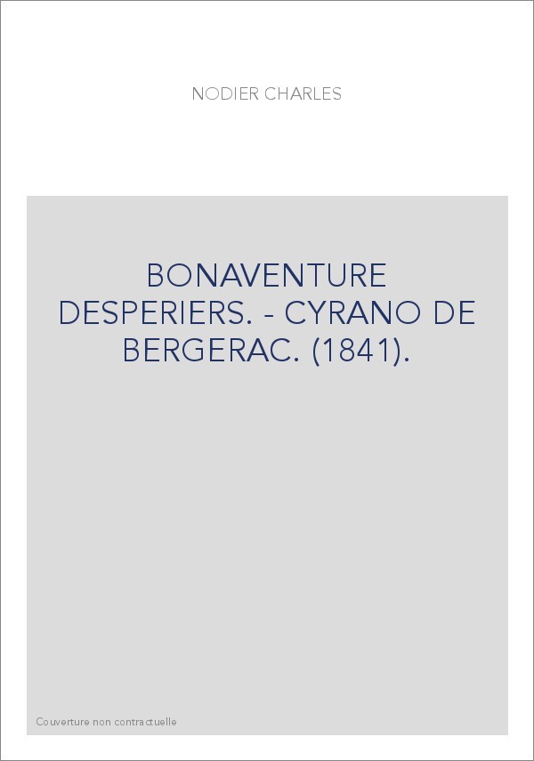 BONAVENTURE DESPERIERS. - CYRANO DE BERGERAC. (1841).