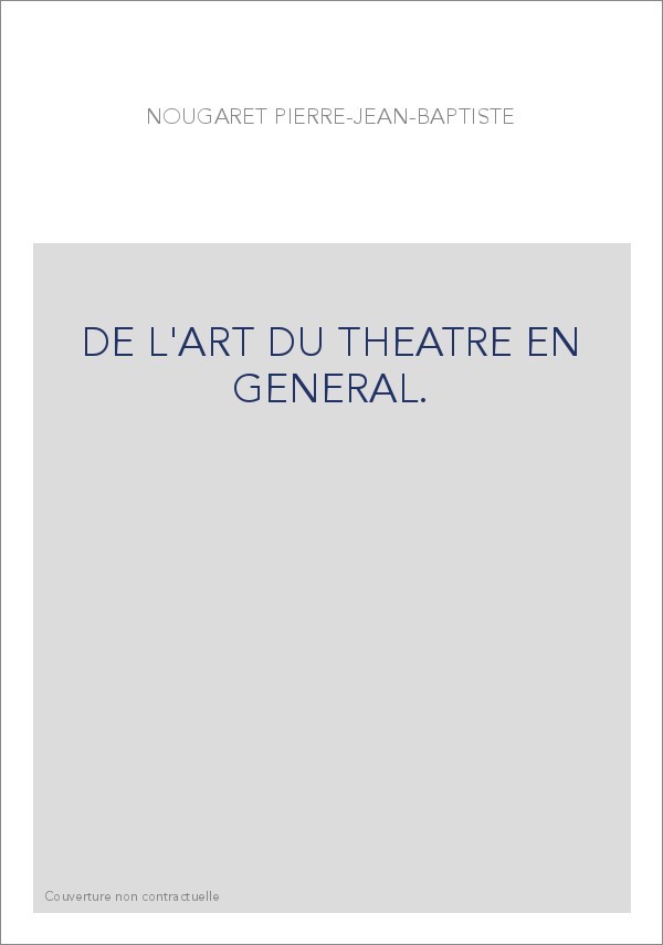 DE L'ART DU THEATRE EN GENERAL.