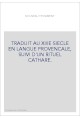 TRADUIT AU XIIIE SIECLE EN LANGUE PROVENCALE, SUIVI D'UN RITUEL CATHARE.