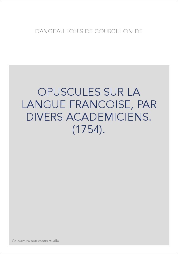 OPUSCULES SUR LA LANGUE FRANCOISE, PAR DIVERS ACADEMICIENS. (1754).