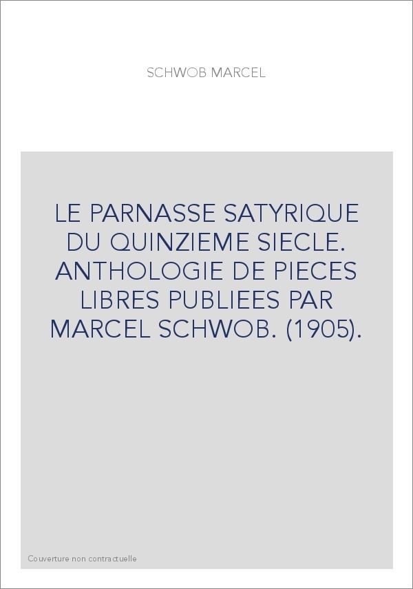 LE PARNASSE SATYRIQUE DU QUINZIEME SIECLE. ANTHOLOGIE DE PIECES LIBRES PUBLIEES PAR MARCEL SCHWOB. (1905).