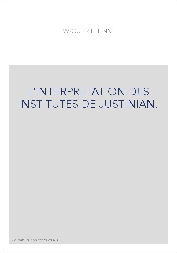 L'INTERPRETATION DES INSTITUTES DE JUSTINIAN.