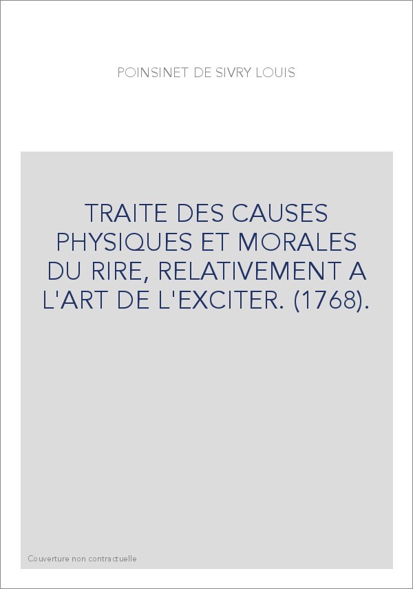 TRAITE DES CAUSES PHYSIQUES ET MORALES DU RIRE, RELATIVEMENT A L'ART DE L'EXCITER. (1768).