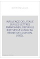 INFLUENCE DE L'ITALIE SUR LES LETTRES FRANCAISES, DEPUIS LE XIIIE SIECLE JUSQU'AU REGNE DE LOUIS XIV. (1853)