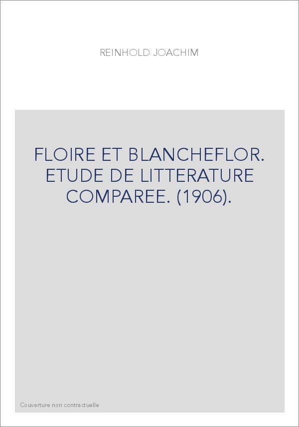 FLOIRE ET BLANCHEFLOR. ETUDE DE LITTERATURE COMPAREE. (1906).
