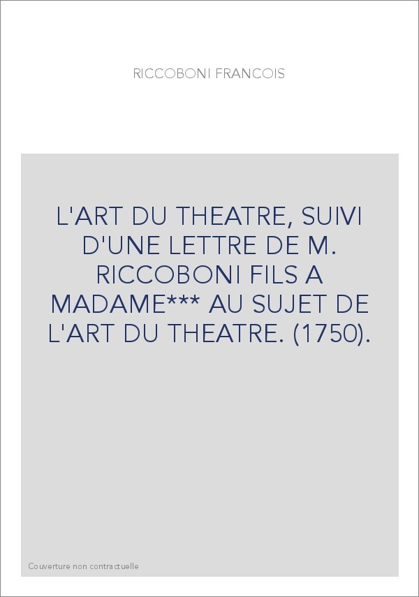 L'ART DU THEATRE, SUIVI D'UNE LETTRE DE M. RICCOBONI FILS A MADAME*** AU SUJET DE L'ART DU THEATRE. (1750).