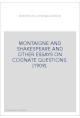 MONTAIGNE AND SHAKESPEARE AND OTHER ESSAYS ON COGNATE QUESTIONS. (1909).