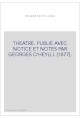 THEATRE. PUBLIE AVEC NOTICE ET NOTES PAR GEORGES D'HEYLLI. (1877).