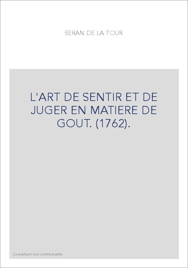 L'ART DE SENTIR ET DE JUGER EN MATIERE DE GOUT. (1762).