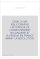 ESSAI D'UNE BIBLIOGRAPHIE HISTORIQUE DE L'ENSEIGNEMENT SECONDAIRE ET SUPERIEUR EN FRANCE AVANT LA REVOLUTION
