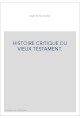 HISTOIRE CRITIQUE DU VIEUX TESTAMENT.