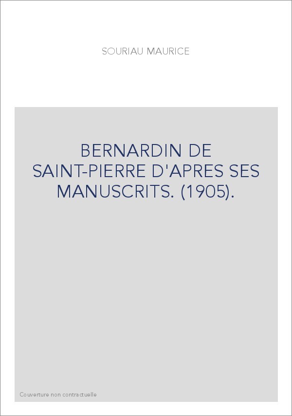 BERNARDIN DE SAINT-PIERRE D'APRES SES MANUSCRITS. (1905).
