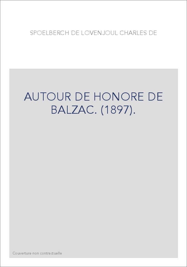 AUTOUR DE HONORE DE BALZAC. (1897).