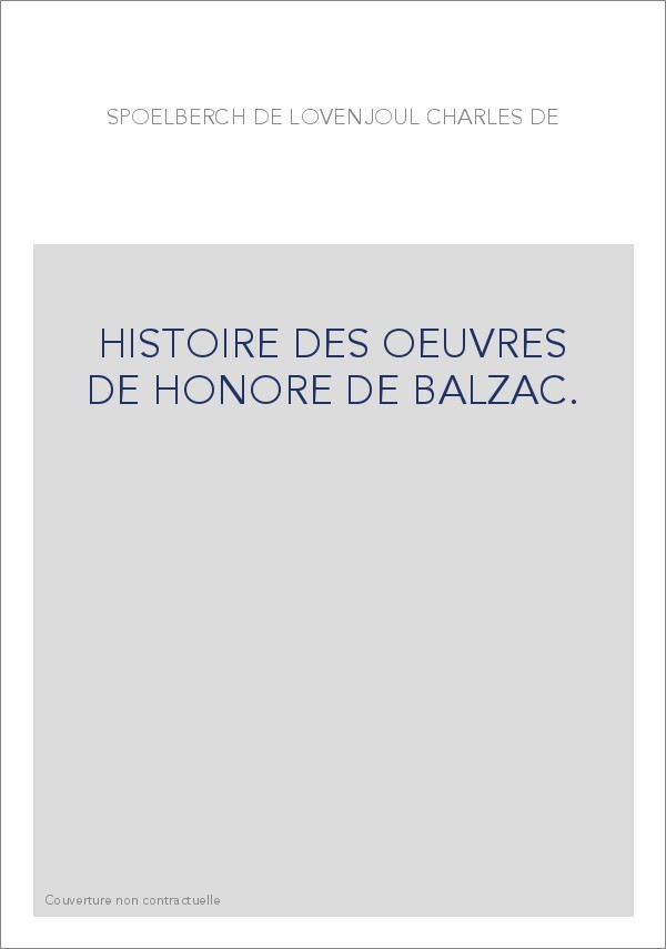 HISTOIRE DES OEUVRES DE HONORE DE BALZAC.