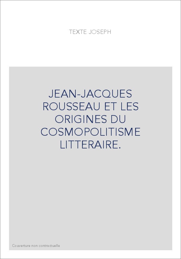 JEAN-JACQUES ROUSSEAU ET LES ORIGINES DU COSMOPOLITISME LITTERAIRE.