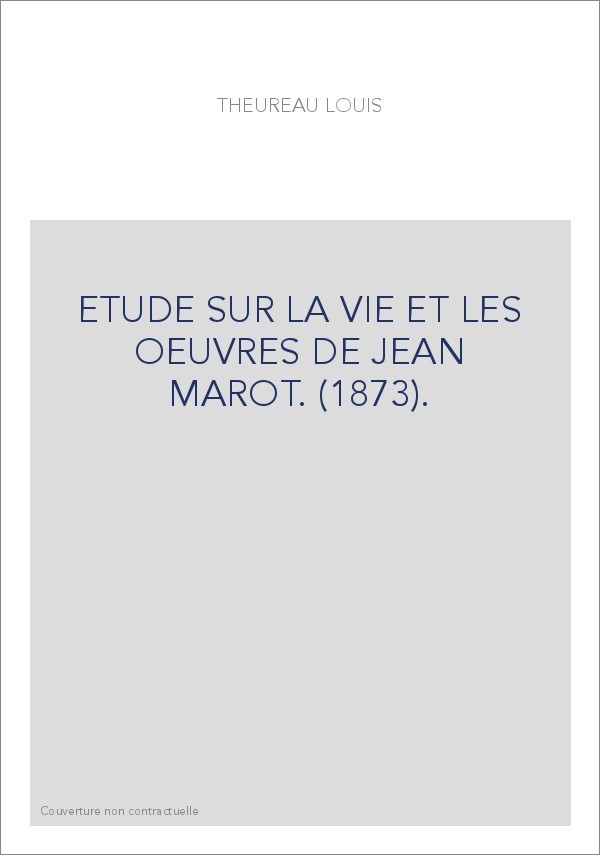 ETUDE SUR LA VIE ET LES OEUVRES DE JEAN MAROT. (1873).