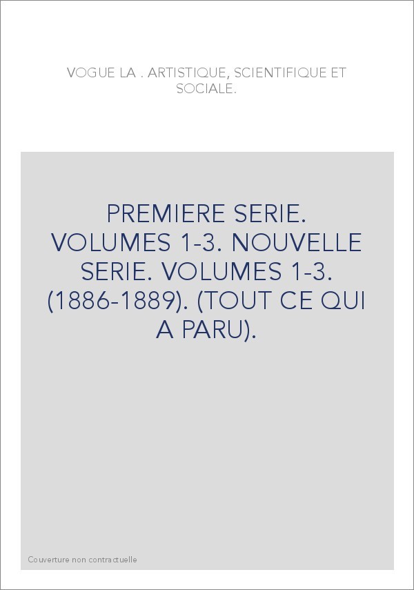 PREMIERE SERIE. VOLUMES 1-3. NOUVELLE SERIE. VOLUMES 1-3. (1886-1889). (TOUT CE QUI A PARU).