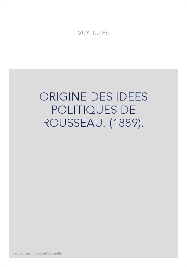 ORIGINE DES IDEES POLITIQUES DE ROUSSEAU. (1889).