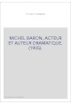 MICHEL BARON, ACTEUR ET AUTEUR DRAMATIQUE. (1905).