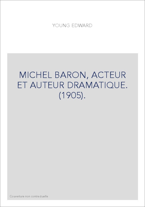 MICHEL BARON, ACTEUR ET AUTEUR DRAMATIQUE. (1905).