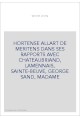 HORTENSE ALLART DE MERITENS DANS SES RAPPORTS AVEC CHATEAUBRIAND, LAMENNAIS, SAINTE-BEUVE, GEORGE SAND, MADAME
