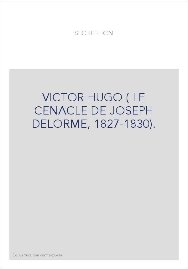 VICTOR HUGO ( LE CENACLE DE JOSEPH DELORME, 1827-1830).
