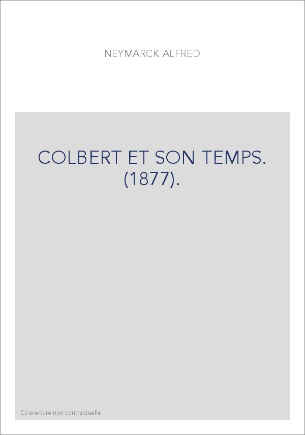 COLBERT ET SON TEMPS. (1877).