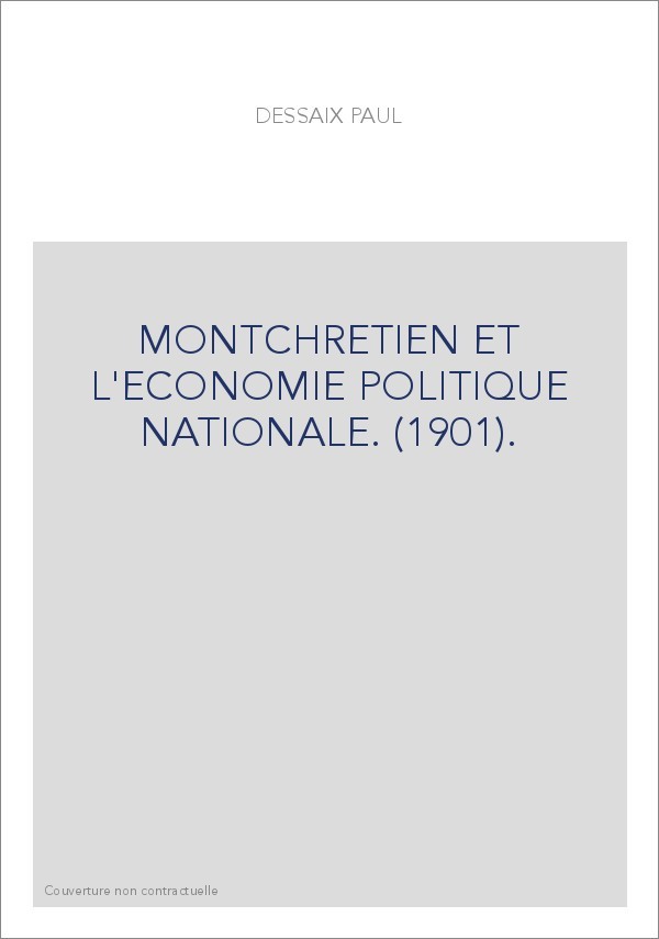 MONTCHRETIEN ET L'ECONOMIE POLITIQUE NATIONALE. (1901).