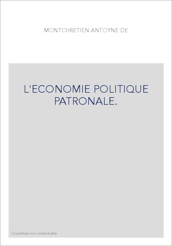 L'ECONOMIE POLITIQUE PATRONALE.
